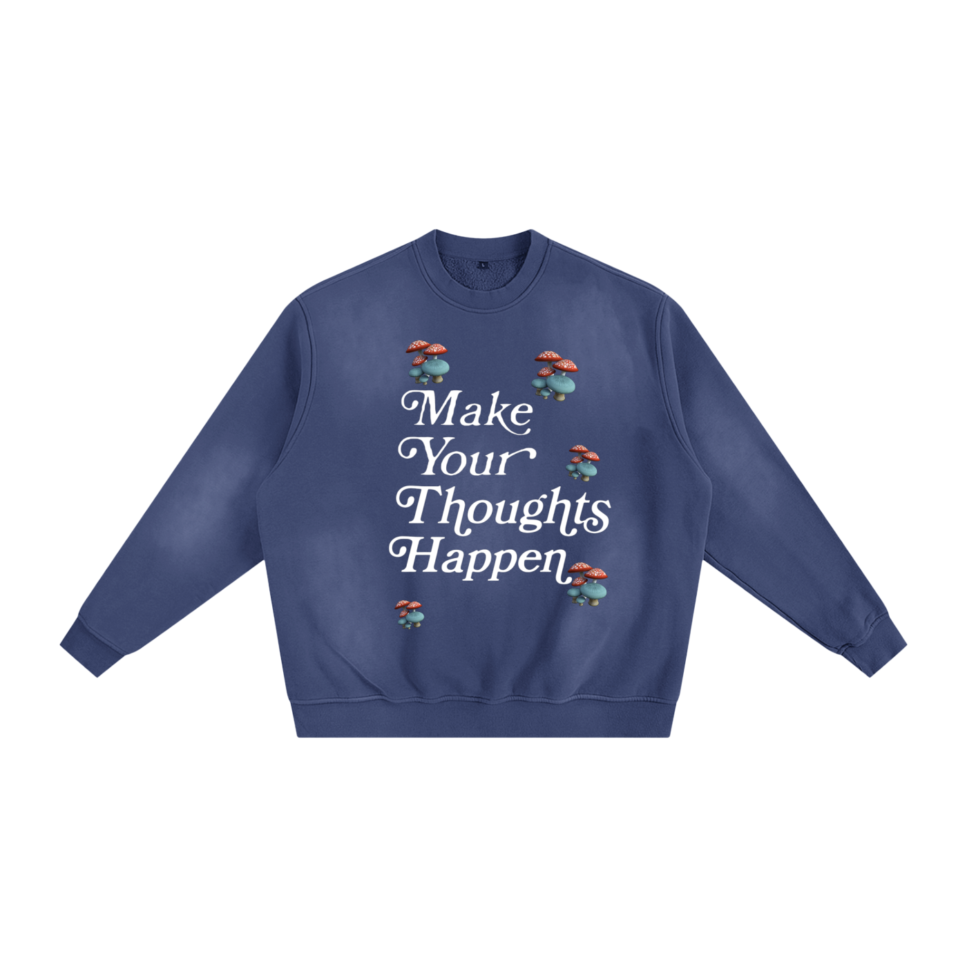 Make Your Thoughts Happen Sweatshirt